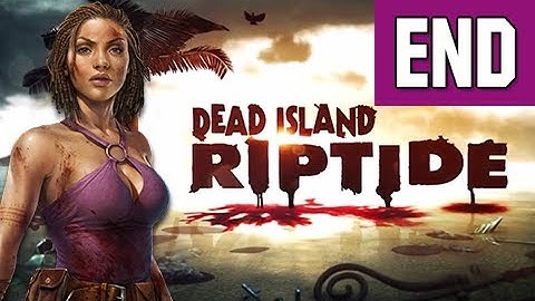 Dead Island Riptide Walkthrough - Part 51 FINAL BOSS + ENDING Gameplay Commentary