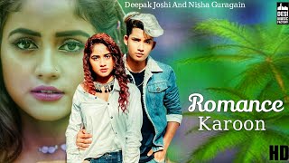 Romance Karoon - Video | Deepak Joshi , Nisha Guragain | Romantic Song | New Song 2020 | Tiktok Star
