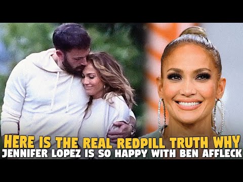 Here is the REAL REDPILL TRUTH Why Jennifer Lopez Is So Happy With Ben Affleck