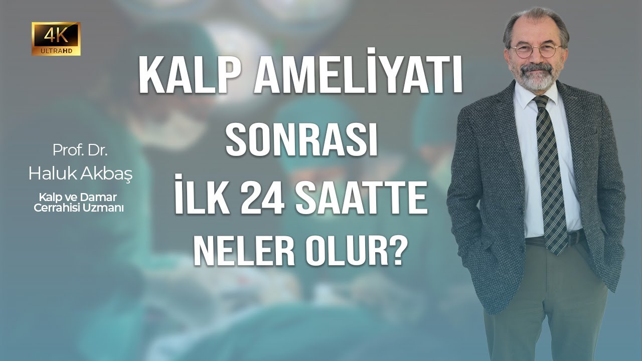 Kalp Ameliyatından Sonra İlk 24 Saatte Neler Olur? l Prof. Dr. Haluk Akbaş Anlatıyor! #kalpsağlığı