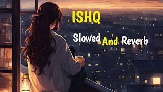 Ishq Slowed And Reverb Alianaztv