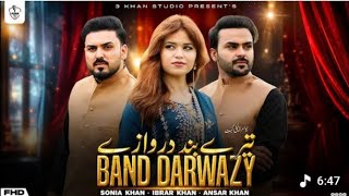 Tere Band Darwazay / ibrar Khan / Sonia Khan / Ansaar Khan / Official Video ( 3 Khan Studio )