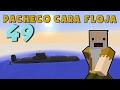 Pacheco cara Floja 49 | COMO HACER UN SUBMARINO ÉPICÓ