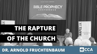 S1 | THE RAPTURE OF THE CHURCH | DR. ARNOLD FRUCTHENBAUM | Calvary Chapel UK