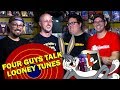 Four Guys Talk Looney Tunes