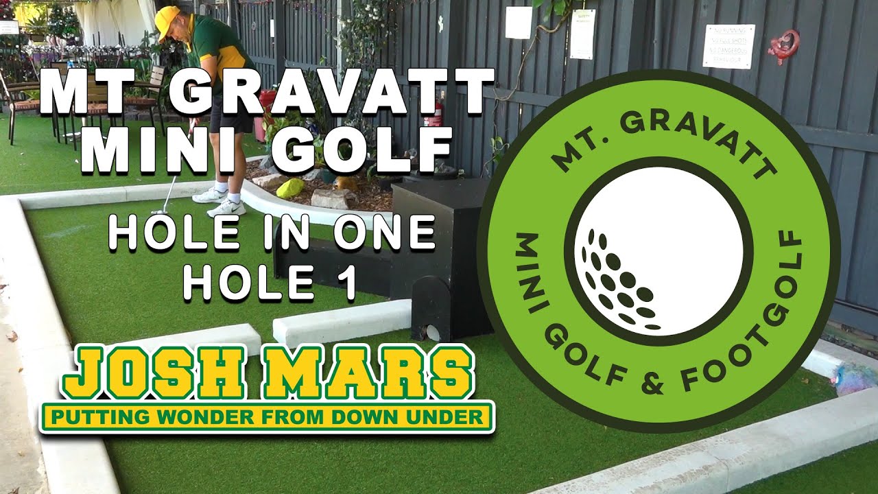 MT GRAVATT MINI GOLF - HOLE 1 - HOLE IN ONE ACE - JOSH MARS