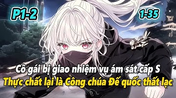 P1-2 | Cô gái nhận nhiệm vụ á-m s-á-t cấp 2S, thực chất lại chính là Công chúa Đế quốc thất lạc
