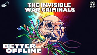 The Invisible War Criminals | Better Offline