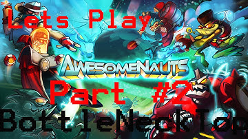 Lets Play Awesomenauts! - Part 2  I DID WELL?