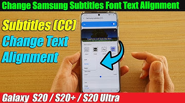 Galaxy S20/S20+: How to Change Samsung Subtitles Font Text Alignment