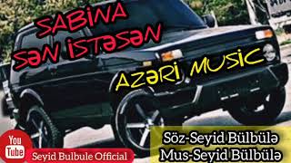 Sabina Said /2020/ Sən İstəsən 🎼Azəri Music 🖕 Resimi