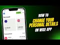 How to Change Personal Details in Wise Account (EASY!)