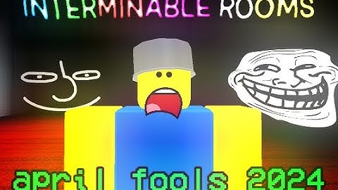 INTERMINABLE ROOMS: The april fools 2024 gamemode made me LOSE IT.