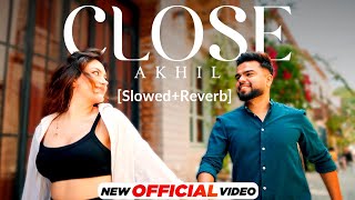 AKHIL : Close (Slowed & Reverb) | Karan, Jay B, Rohit Negah | Latest Punjabi Songs 2023