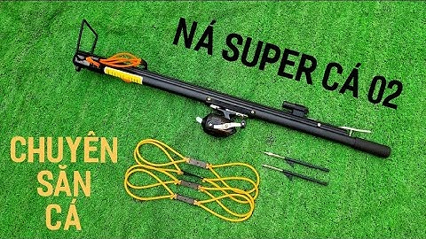 NÁ CAO SU CẢI TIẾN SUPER CÁ 02 CHUYÊN BẮN CÁ BỜ | SUPER SLINGSHOT