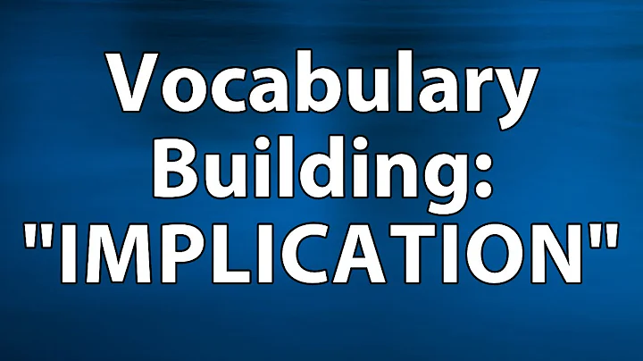 Vocabulary Building: “IMPLICATION” - Meaning and Usage - DayDayNews
