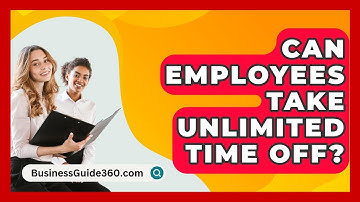 Can Employees Take Unlimited Time Off? - BusinessGuide360.com