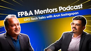 FPA Mentors Podcast, Ep-3: CFO Tech Talks with Arun Sadagopan