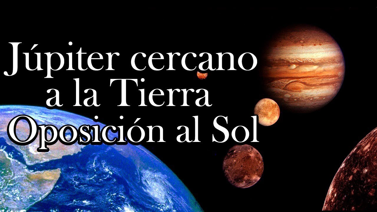 Júpiter se acerca a la Tierra Oposición al Sol