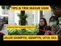 TIPS & TRIK MASUK UGM JALUR SNMPTN, SBMPTN, UTUL DLL. LANGSUNG DARI MAHASISWA UGM