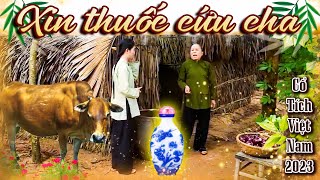 CỔ TÍCH MỚI 2024 - XIN THUỐC CỨU CHA | Phim Truyện Cổ Tích Hay Nhất | Cổ Tích Việt Nam 2024