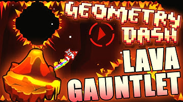 Geometry Dash LAVA GAUNTLET COMPLETE ~ HAWT!