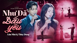 NHƯ ĐÃ DẤU YÊU - LÂN NHÃ & THÙY DUNG Khiến Khán Giả Say Đắm Với Bản Tình Ca Bất Hủ | Live Stage