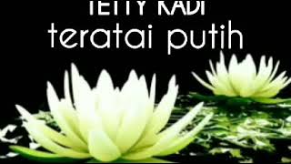 TETTY KADI - TERATAI PUTIH - lirik