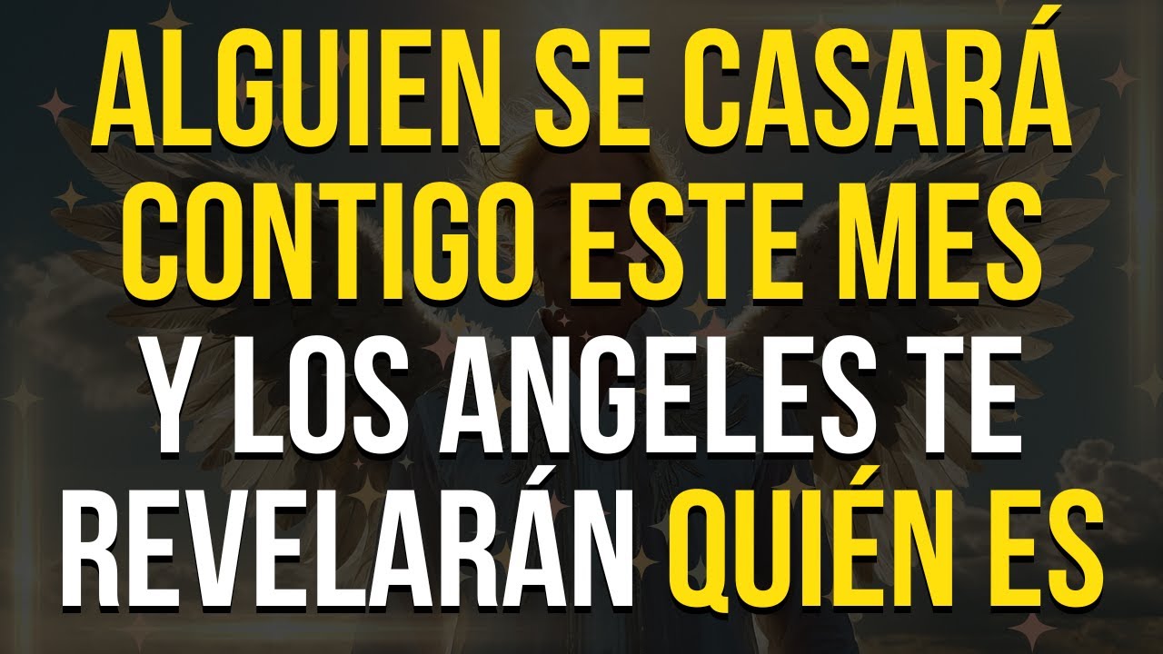 Alguien va a CASARSE Contigo y los Angeles te Revelarán su NOMBRE