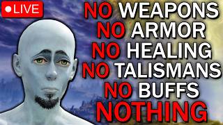 The IMPOSSIBLE Elden Ring run BARE FISTS NO weapons NO talismans NO heals NO armor NO items, ETC.