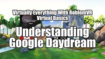 Virtual Basics: Understanding Google Daydream