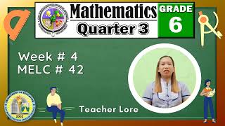 GRADE6 Q3 WEEK4 REPRESENTING QUANTITIES IN REAL LIFE SITUATIONS USING ALGEBRAIC EXPRESSIONS AND EQUA