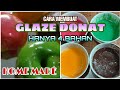 CARA MEMBUAT GLAZE DONAT MURAH MERIAH DAN SIMPEL😄👌