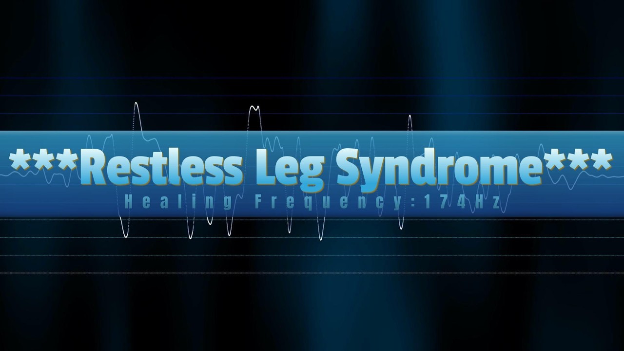 Watch Restless Leg Syndrome, Healing Frequency: 174 Hz on YouTube Watch Restless Leg Syndrome, Healing Frequency: 174 Hz on YouTube