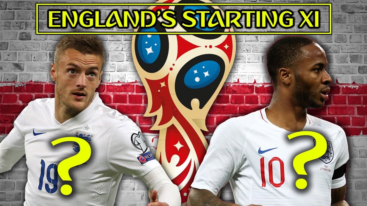 ENGLAND'S STARTING 11 FOR THE 2018 WORLD CUP HOW WILL THE THREELIONS