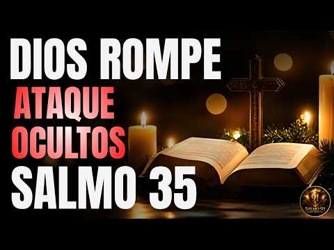 SALMO 35 - ORACIÓN PODEROSA Contra Ataques Espirituales y Enemigos Ocultos (DIOS ROMPE)