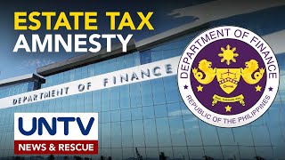 Amnestiya sa pagbabayad ng estate tax, pinalawig ng DOF hanggang 2028