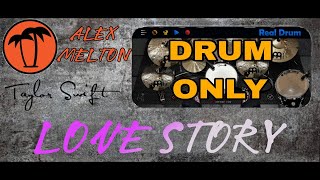 LOVE STORY (DRUM ONLY) - TAYLOR SWIFT COVER BY ALEX MELTON | REAL DRUM COVER