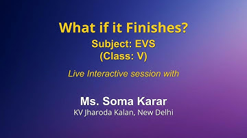 Live Interaction on PMeVIDYA : What if it Finishes?     Subject: EVS    Class: V