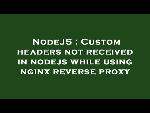 NodeJS : Custom headers not received in nodejs while using nginx reverse proxy