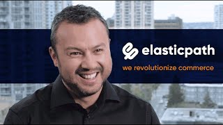 Why Elastic Path?