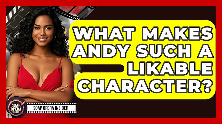 What Makes Andy Such A Likable Character? - Soap Opera Insider