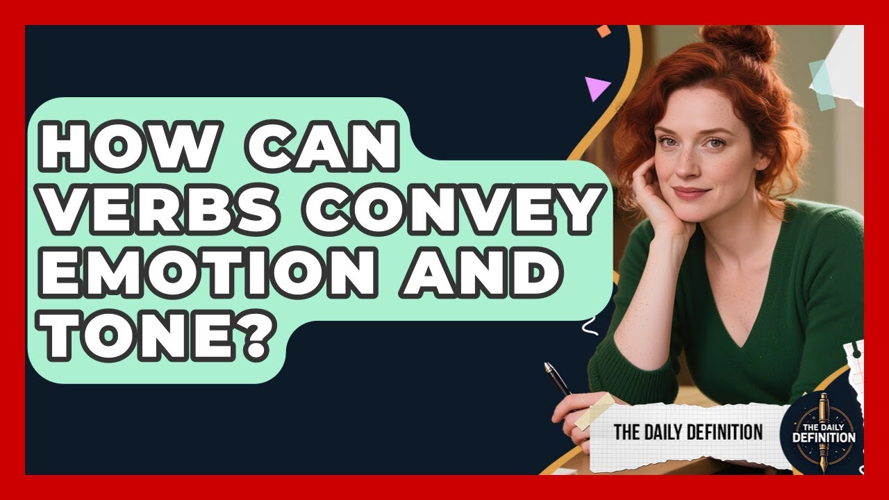 How Can Verbs Convey Emotion And Tone? - The Daily Definition - YouTube