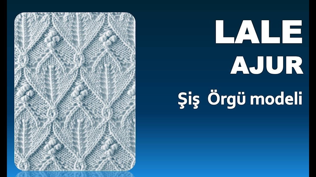 LALE  AJUR Örgü modeli - Şiş İşi İle Örgü Modelleri