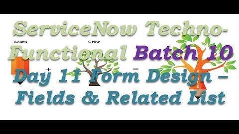 Batch 10 | Day 11 | ServiceNow - Form (Design & Layout) - Fields - Related List - SysID- Q&A