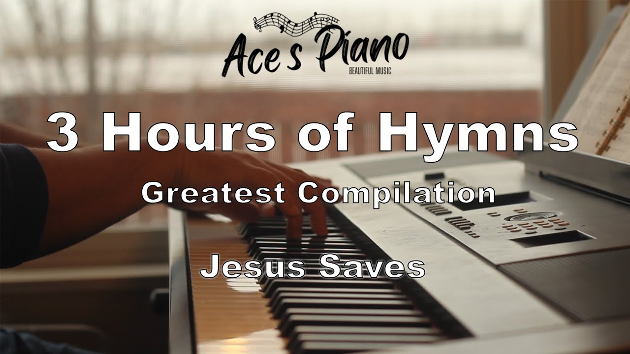 3 Hours of Hymns (Jesus saves) - Piano hymn songs with lyrics for 3 hours