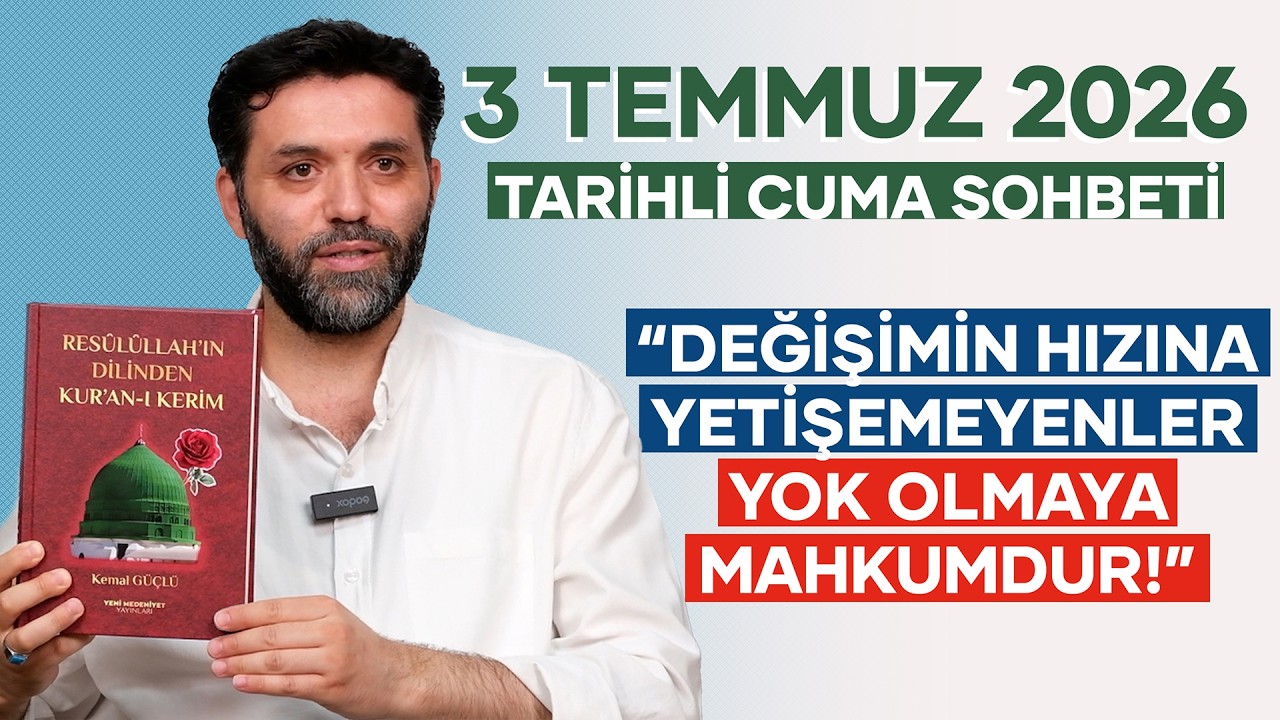 3 Temmuz 2026 Tarihli Cuma Sohbeti | Kemal GÜÇLÜ