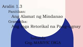filipino 7 quarter 1 week 3 alamat ng mindanao, retorikal na pang ugnay