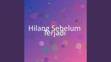 Hilang Sebelum Terjadi