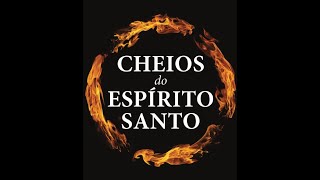 #105  CHEIOS DO ESPÍRITO SANTO - Pr Samuel Ramos